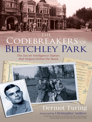 cover image of The Codebreakers of Bletchley Park: the Secret Intelligence Station that Helped Defeat the Nazis